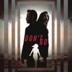 دانلود فیلم Dont Go 2018 دوبله فارسی