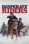 دانلود فیلم The Desperate Riders 2022 دوبله فارسی