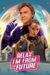 دانلود فیلم Relax Im from the Future 2022 دوبله فارسی