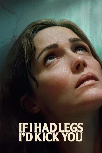 دانلود فیلم If I Had Legs Id Kick You 2025 دوبله فارسی